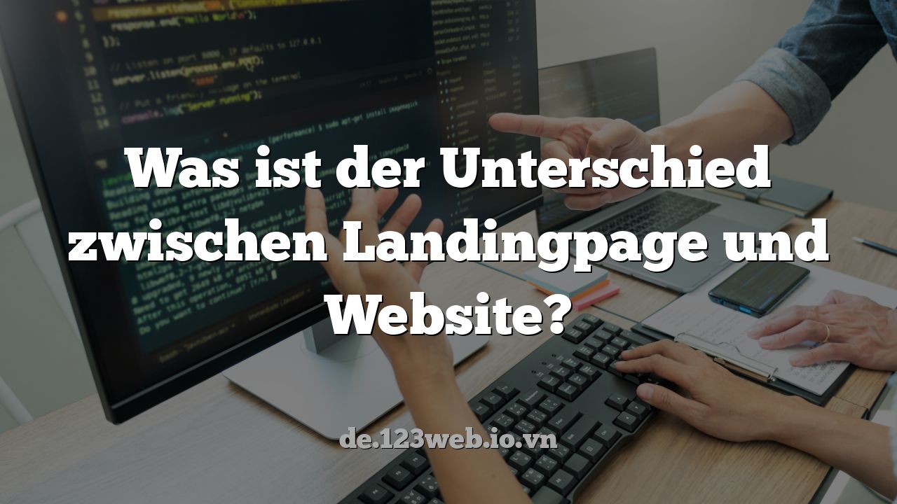 Was ist der Unterschied zwischen Landingpage und Website?