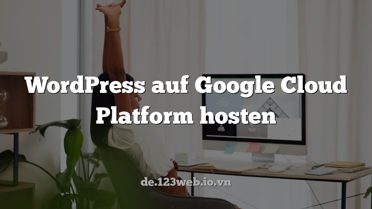 WordPress auf Google Cloud Platform hosten