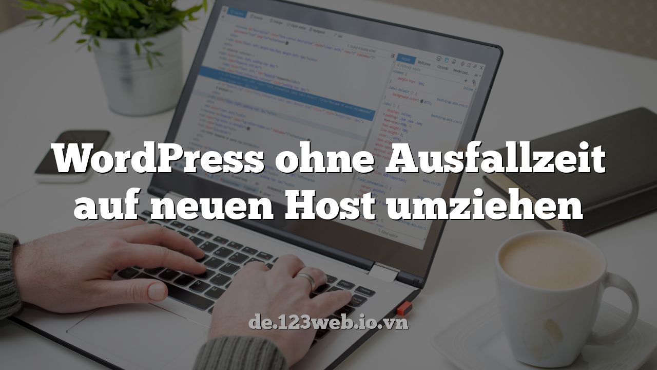 WordPress ohne Ausfallzeit auf neuen Host umziehen