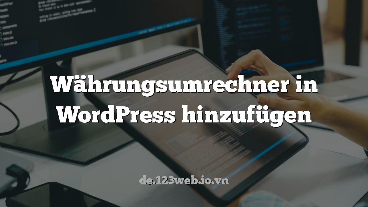 Währungsumrechner in WordPress hinzufügen